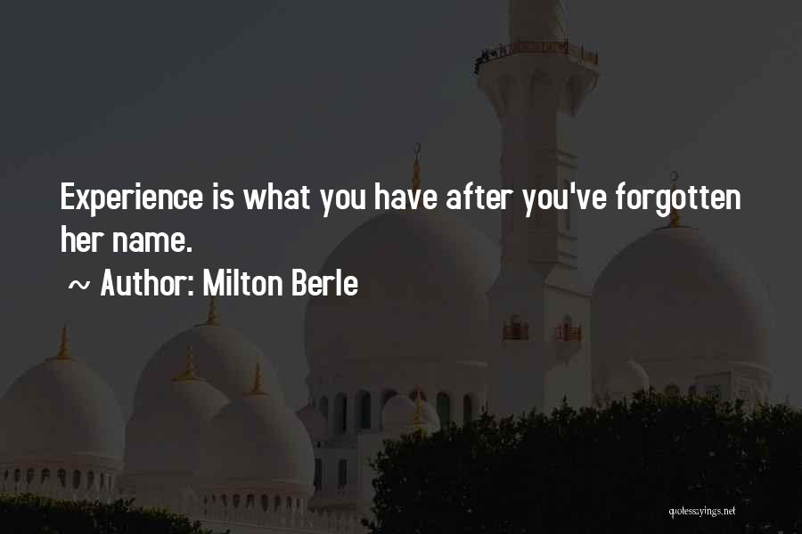 Have You Forgotten Quotes By Milton Berle