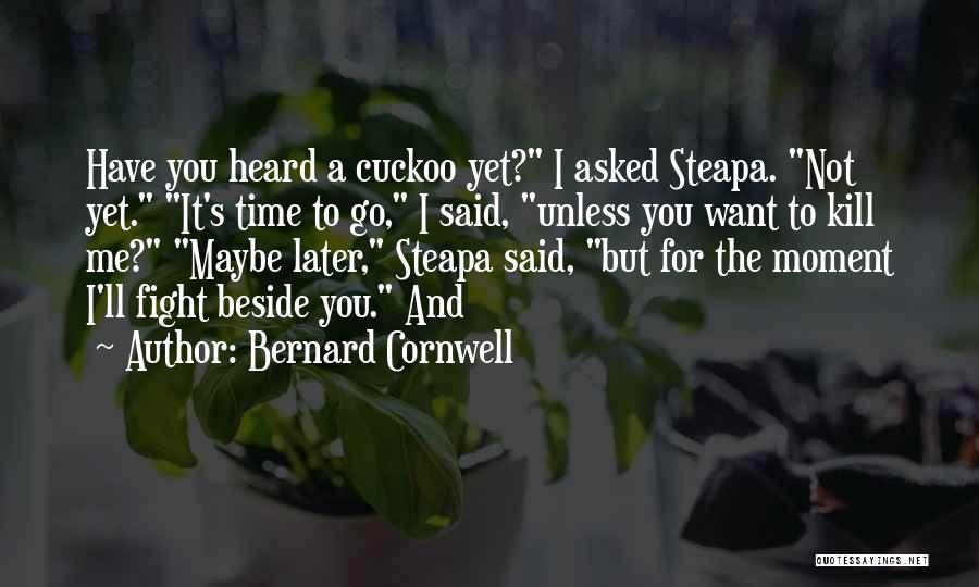 Have You Heard Quotes By Bernard Cornwell