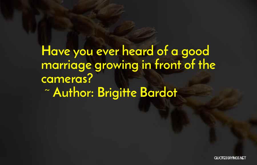 Have You Heard Quotes By Brigitte Bardot