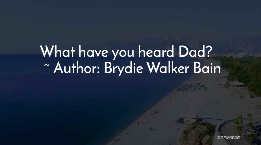 Have You Heard Quotes By Brydie Walker Bain