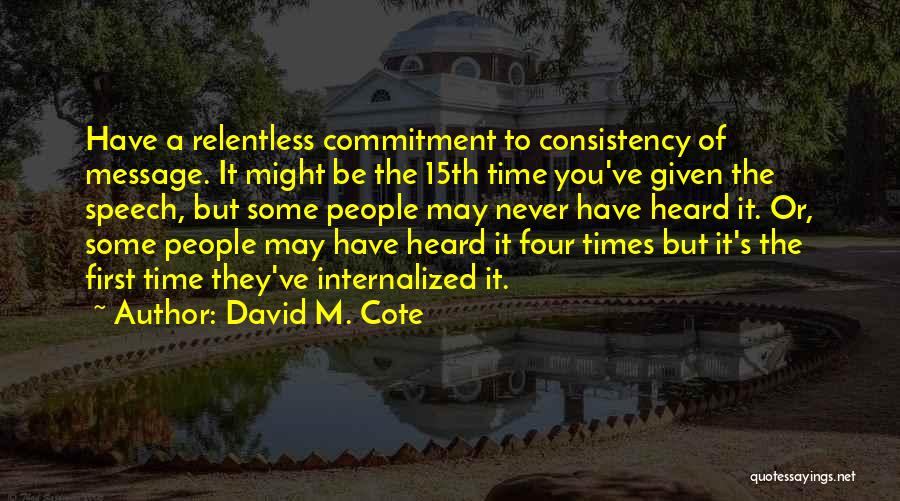 Have You Heard Quotes By David M. Cote