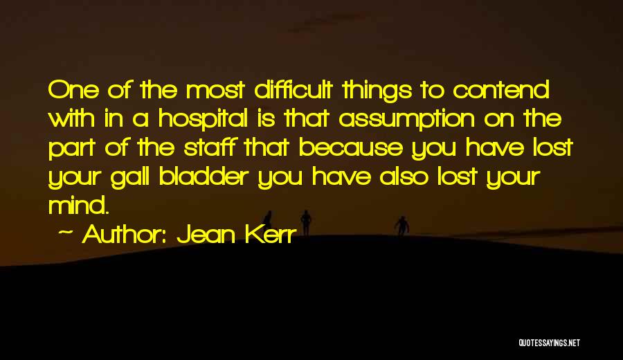 Have You Lost Your Mind Quotes By Jean Kerr