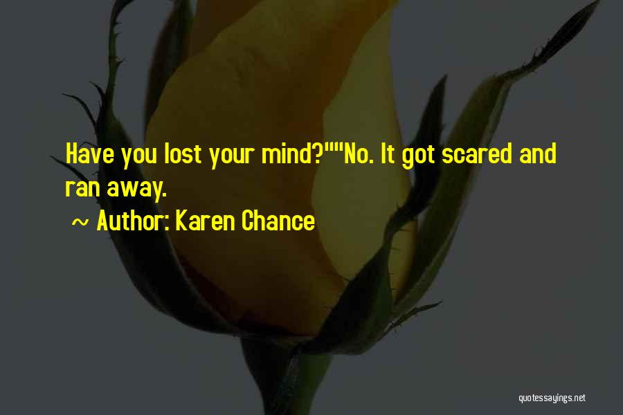 Have You Lost Your Mind Quotes By Karen Chance