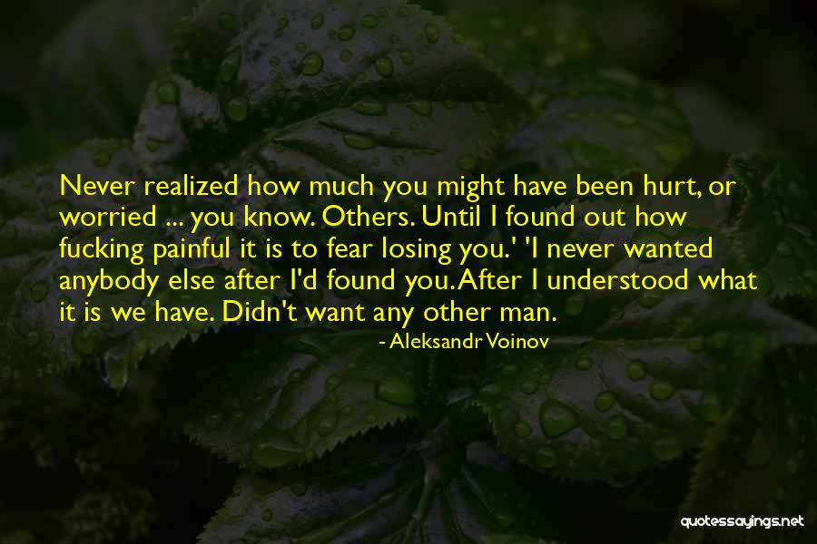 Have You Never Realized Quotes By Aleksandr Voinov Have You Never Realized Quotes By Aleksandr Voinov