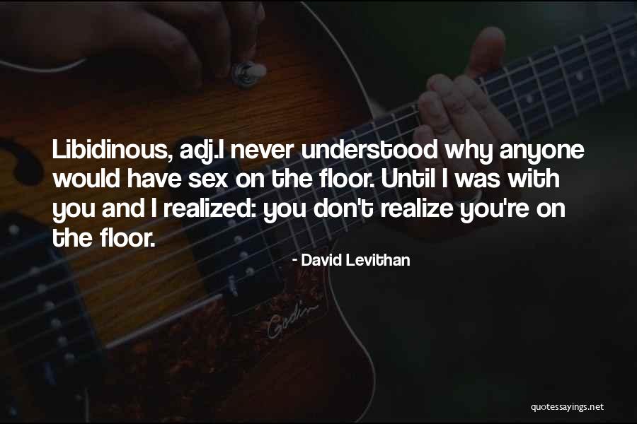 Have You Never Realized Quotes By David Levithan Have You Never Realized Quotes By David Levithan