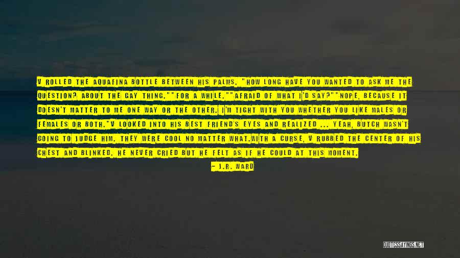 Have You Never Realized Quotes By J.R. Ward Have You Never Realized Quotes By J.R. Ward