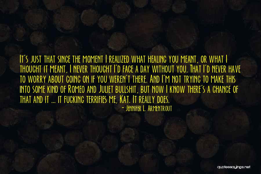 Have You Never Realized Quotes By Jennifer L. Armentrout Have You Never Realized Quotes By Jennifer L. Armentrout