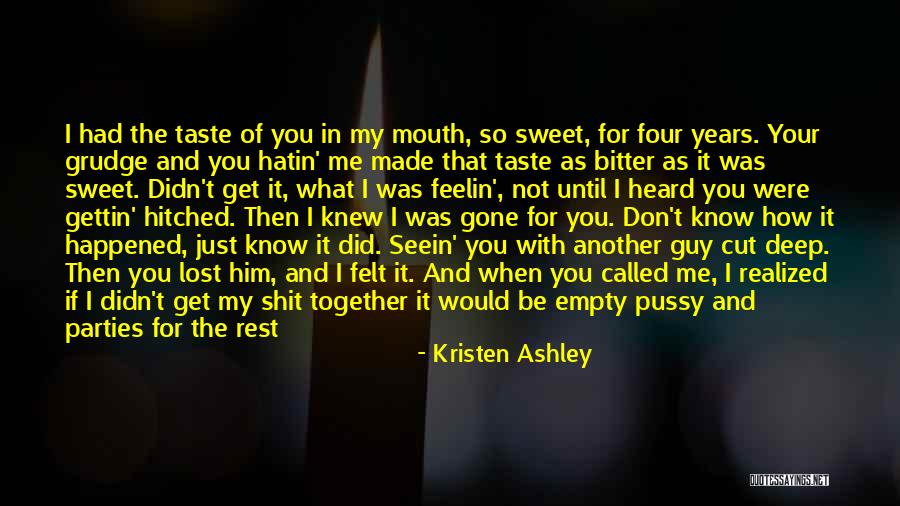 Have You Never Realized Quotes By Kristen Ashley Have You Never Realized Quotes By Kristen Ashley