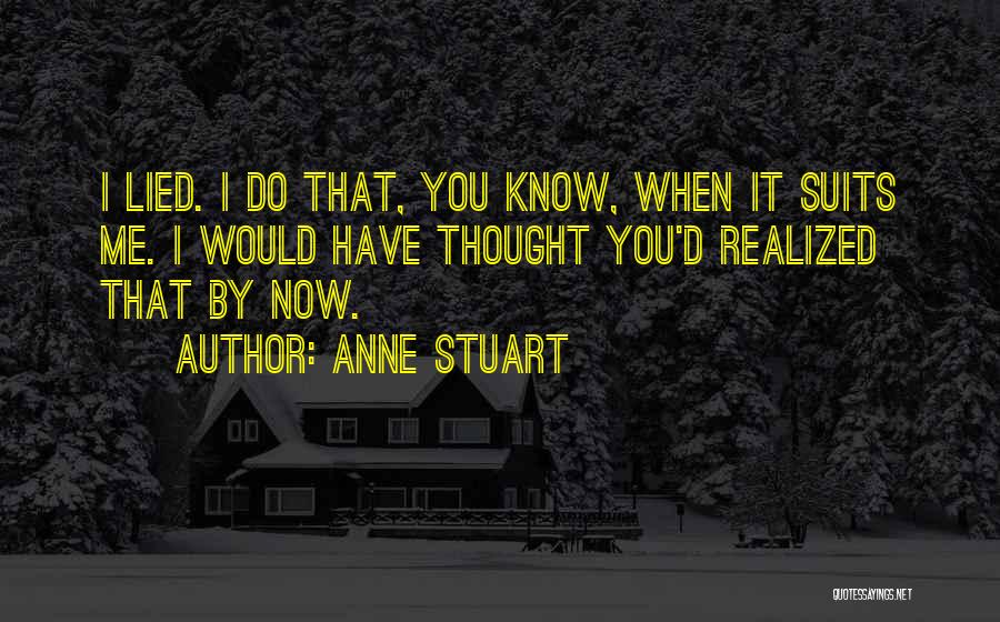 Have You Realized Quotes By Anne Stuart