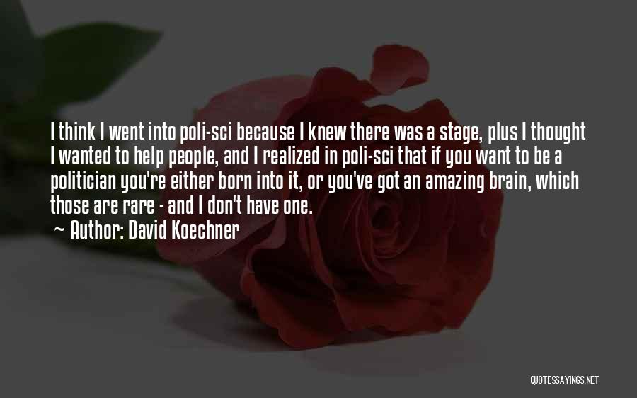 Have You Realized Quotes By David Koechner