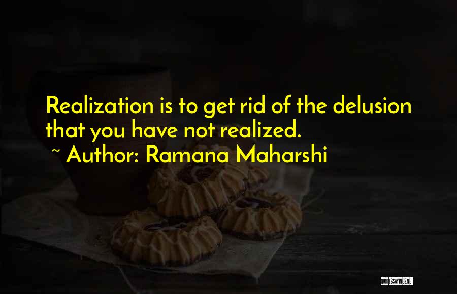 Have You Realized Quotes By Ramana Maharshi