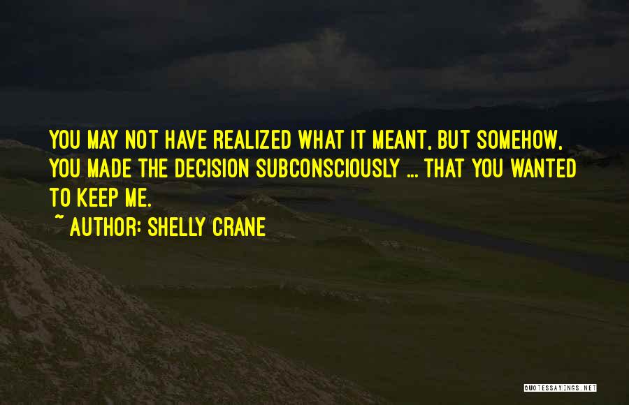 Have You Realized Quotes By Shelly Crane