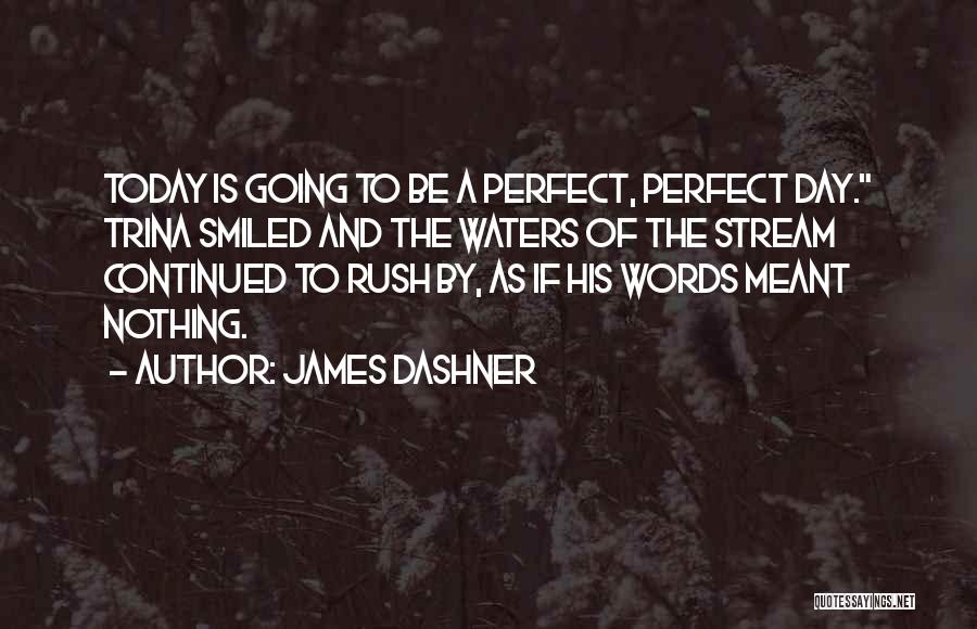 Have You Smiled Today Quotes By James Dashner