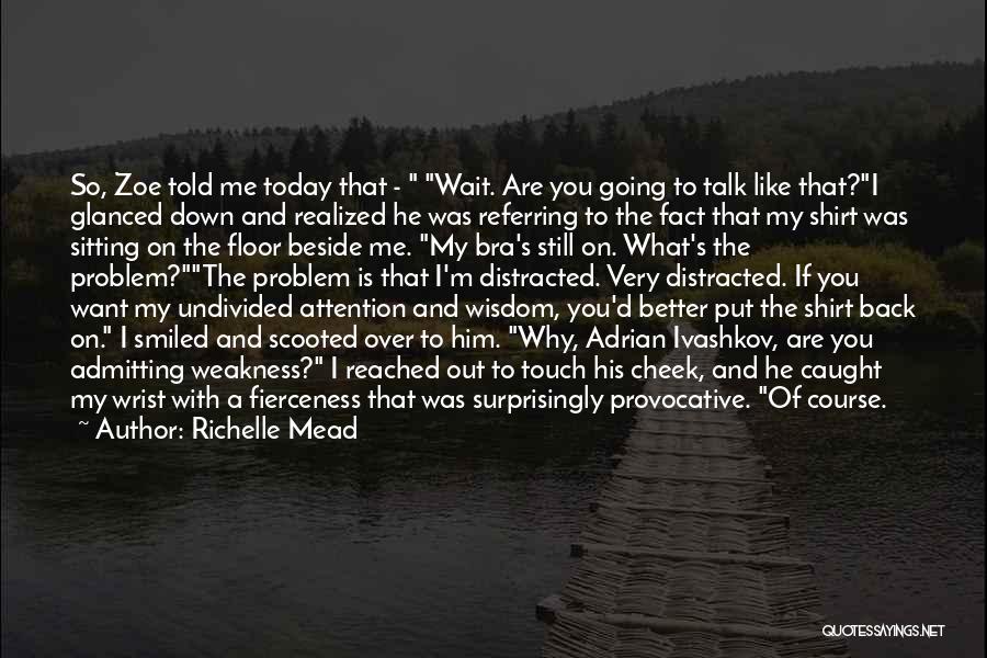 Have You Smiled Today Quotes By Richelle Mead Have You Smiled Today Quotes By Richelle Mead