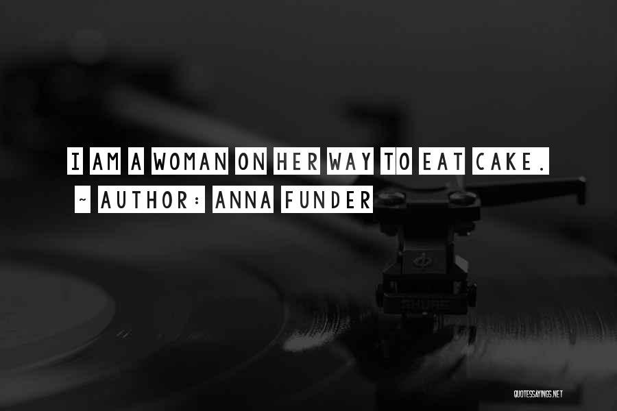 Have Your Cake And Eat It Too Quotes By Anna Funder