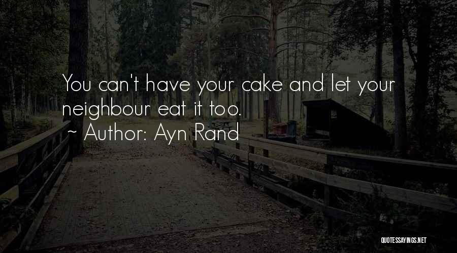 Have Your Cake And Eat It Too Quotes By Ayn Rand