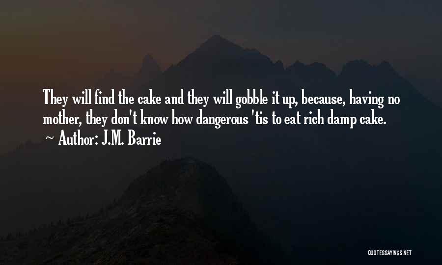 Have Your Cake And Eat It Too Quotes By J.M. Barrie