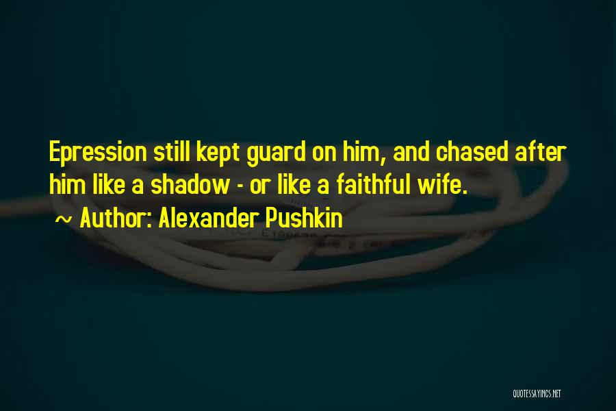 Have Your Guard Up Quotes By Alexander Pushkin