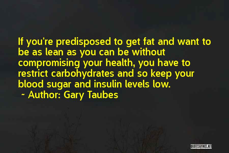 Have Your Health Quotes By Gary Taubes