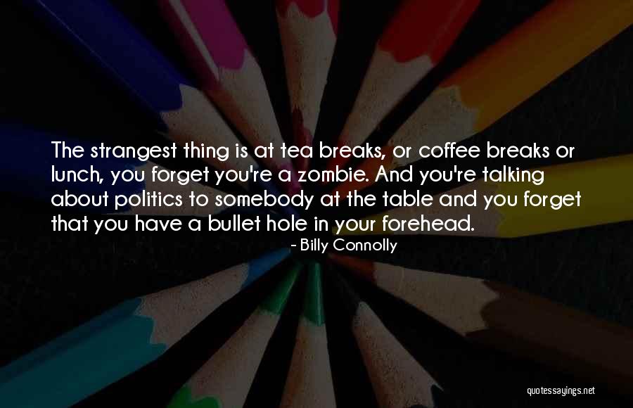 Have Your Lunch Quotes By Billy Connolly