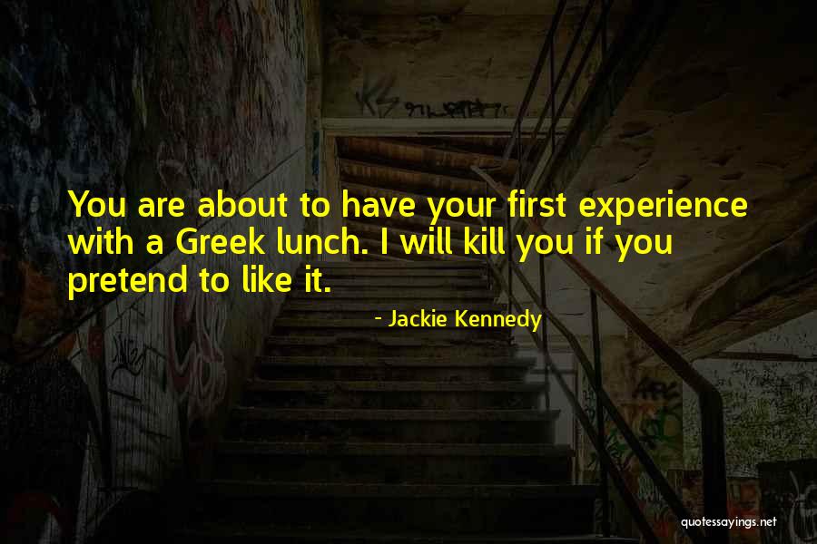 Have Your Lunch Quotes By Jackie Kennedy