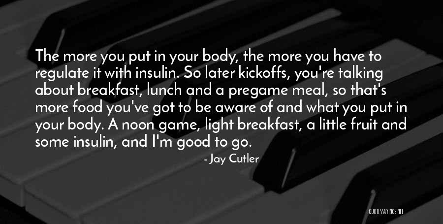 Have Your Lunch Quotes By Jay Cutler