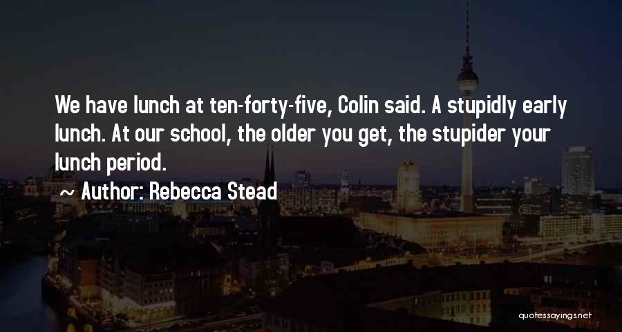 Have Your Lunch Quotes By Rebecca Stead