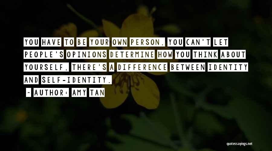 Have Your Own Identity Quotes By Amy Tan