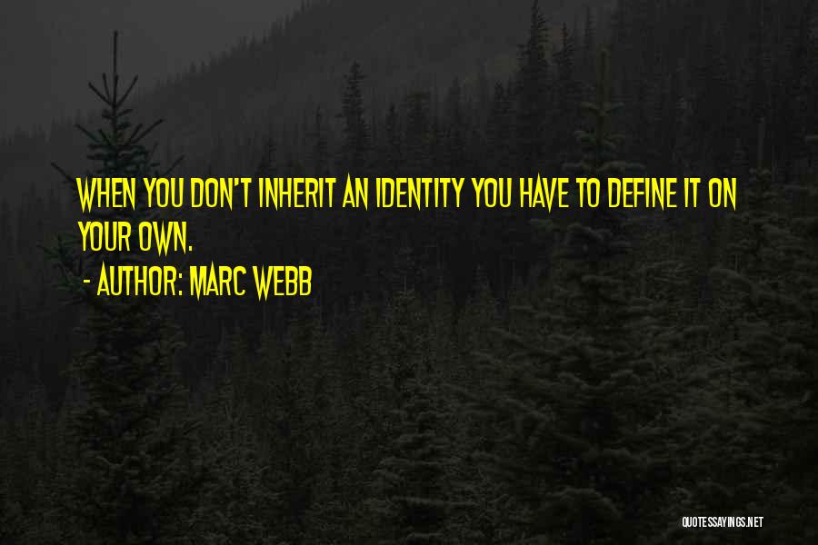 Have Your Own Identity Quotes By Marc Webb