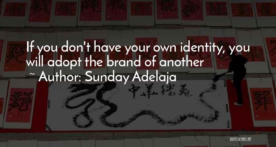Have Your Own Identity Quotes By Sunday Adelaja
