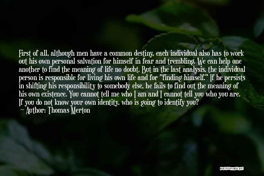 Have Your Own Identity Quotes By Thomas Merton