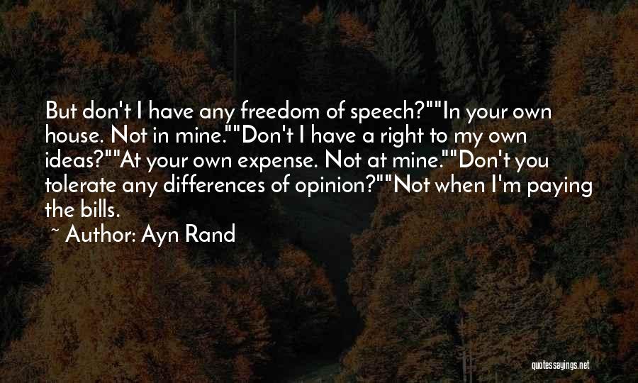 Have Your Own Opinion Quotes By Ayn Rand