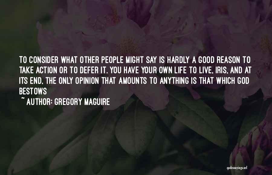 Have Your Own Opinion Quotes By Gregory Maguire
