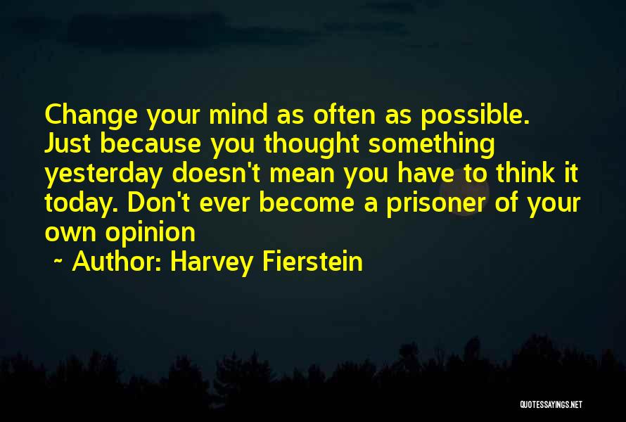 Have Your Own Opinion Quotes By Harvey Fierstein