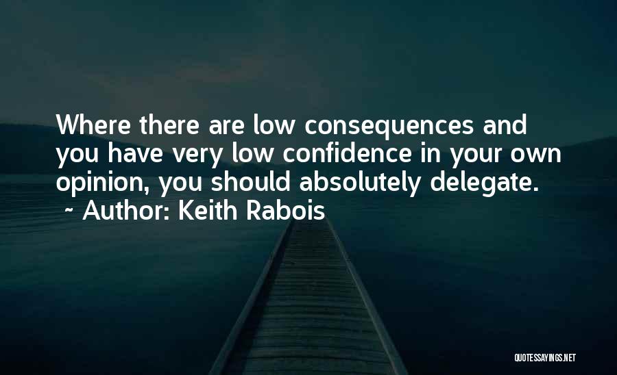 Have Your Own Opinion Quotes By Keith Rabois