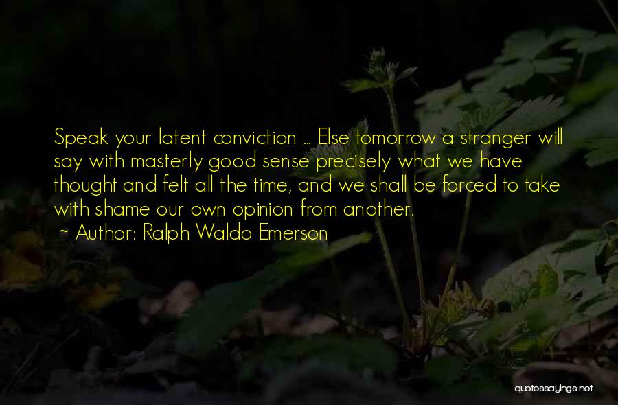 Have Your Own Opinion Quotes By Ralph Waldo Emerson