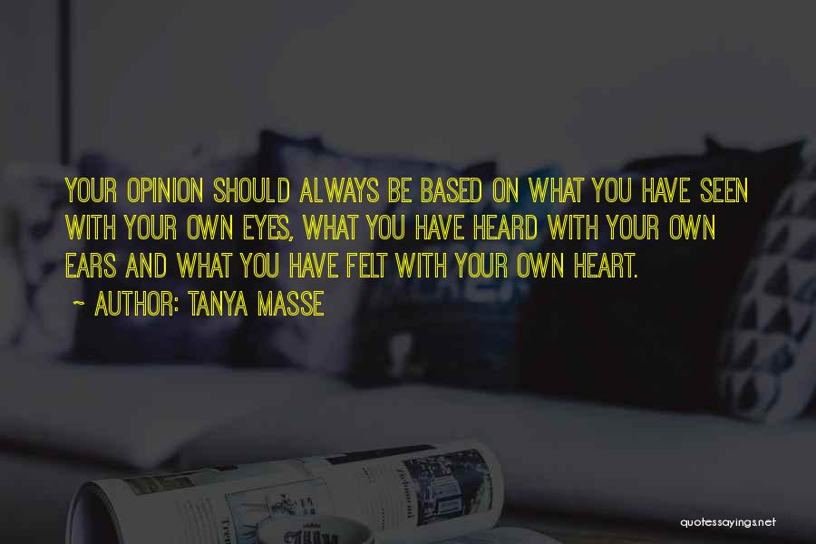 Have Your Own Opinion Quotes By Tanya Masse