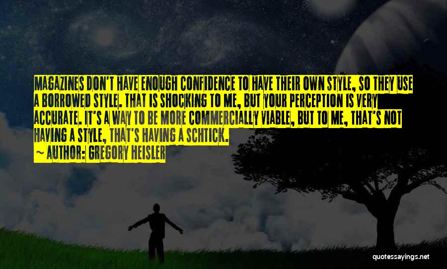 Have Your Own Style Quotes By Gregory Heisler