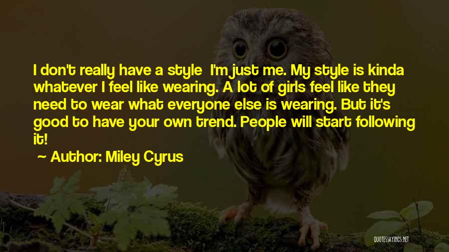 Have Your Own Style Quotes By Miley Cyrus
