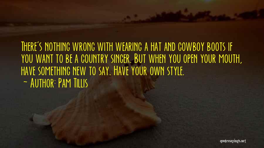Have Your Own Style Quotes By Pam Tillis