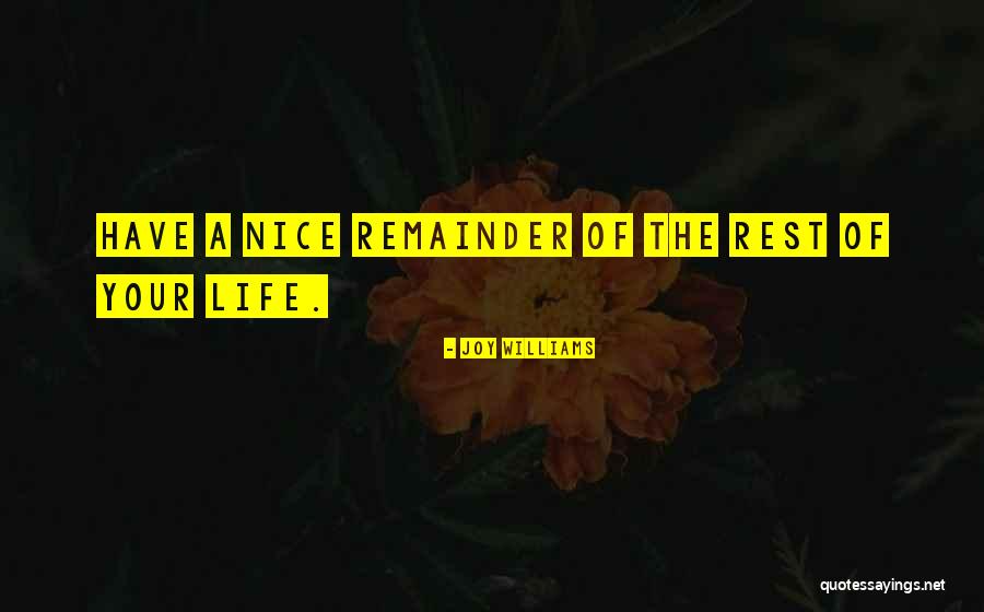 Have Your Rest Quotes By Joy Williams Have Your Rest Quotes By Joy Williams