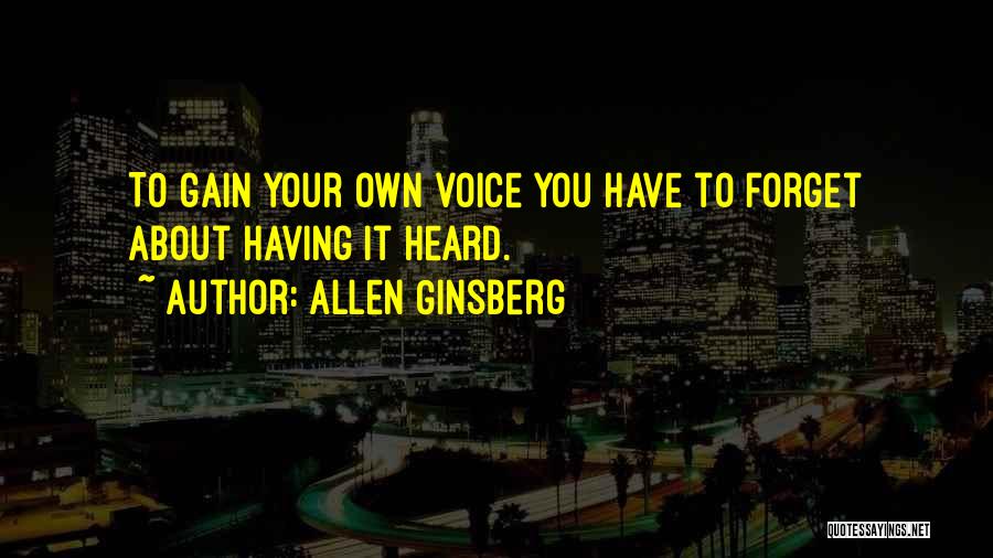 Have Your Voice Heard Quotes By Allen Ginsberg