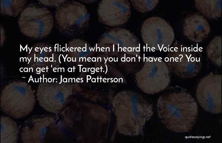 Have Your Voice Heard Quotes By James Patterson