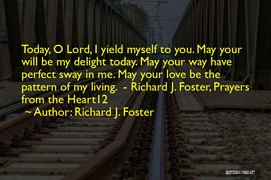 Have Your Way Lord Quotes By Richard J. Foster