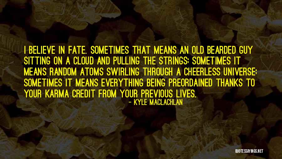 Havedams Quotes By Kyle MacLachlan Havedams Quotes By Kyle MacLachlan