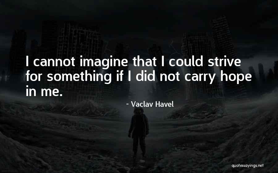 Havel Quotes By Vaclav Havel