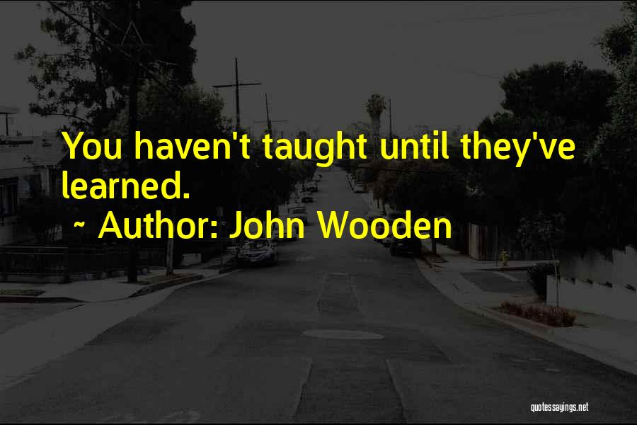 Haven Quotes By John Wooden