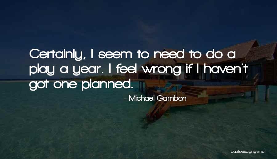Haven T Quotes By Michael Gambon Haven T Quotes By Michael Gambon