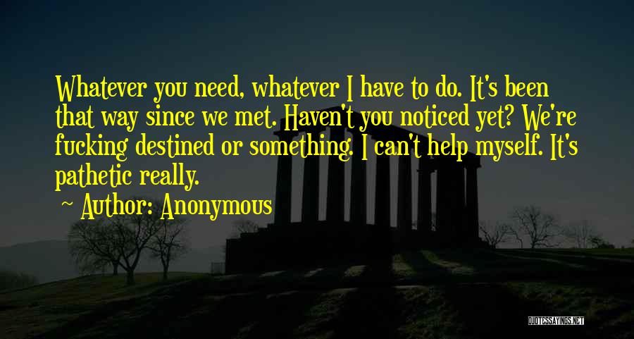 Haven't Met You Yet Quotes By Anonymous