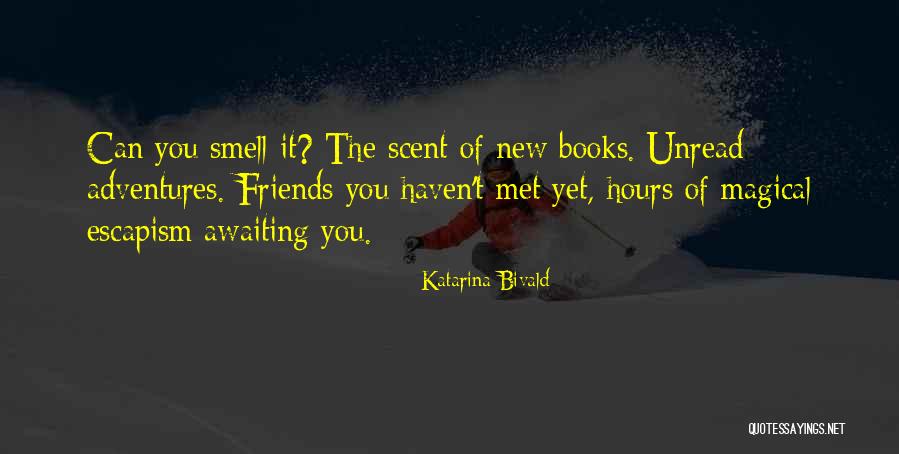 Haven't Met You Yet Quotes By Katarina Bivald Haven't Met You Yet Quotes By Katarina Bivald